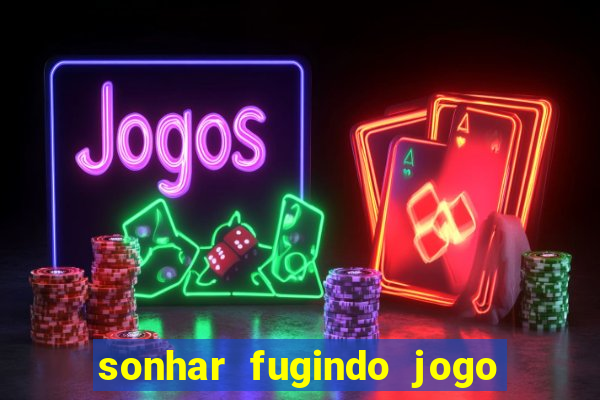 sonhar fugindo jogo do bicho